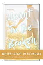 Review: Meant To Be Broken