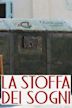 La stoffa dei sogni