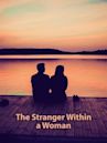 The Stranger Within a Woman