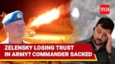 Ukraine Commander 'Who Killed More Ukrainian Soldiers Than Any Russian General' Fired By Zelensky | TOI Original...