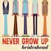 Never Grow Up