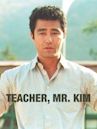 Teacher, Mr. Kim