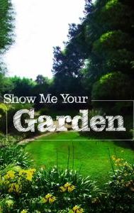 Show Me Your Garden