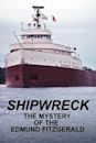 Shipwreck: The Mystery of the Edmund Fitzgerald