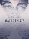 Who Killed Malcolm X?