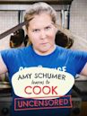 Amy Schumer Learns to Cook: Uncensored