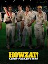 Howzat! Kerry Packer's War