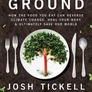 Kiss the Ground: How the Food You Eat Can Reverse Climate Change, Heal Your Body & Ultimately Save Our World