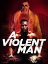 A Violent Man