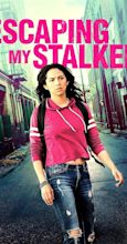 Escaping My Stalker (TV Movie 2020) - Full Cast & Crew - IMDb