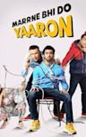 Marne Bhi Do Yaaron