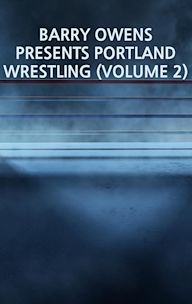 Barry Owens Presents Portland Wrestling (Volume 2)