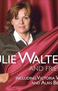 Julie Walters and Friends