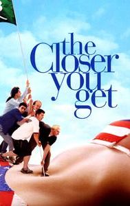 The Closer You Get