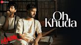 Kaliachak: Chapter1 | Song - Oh Khuda