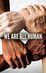 We Are All Human