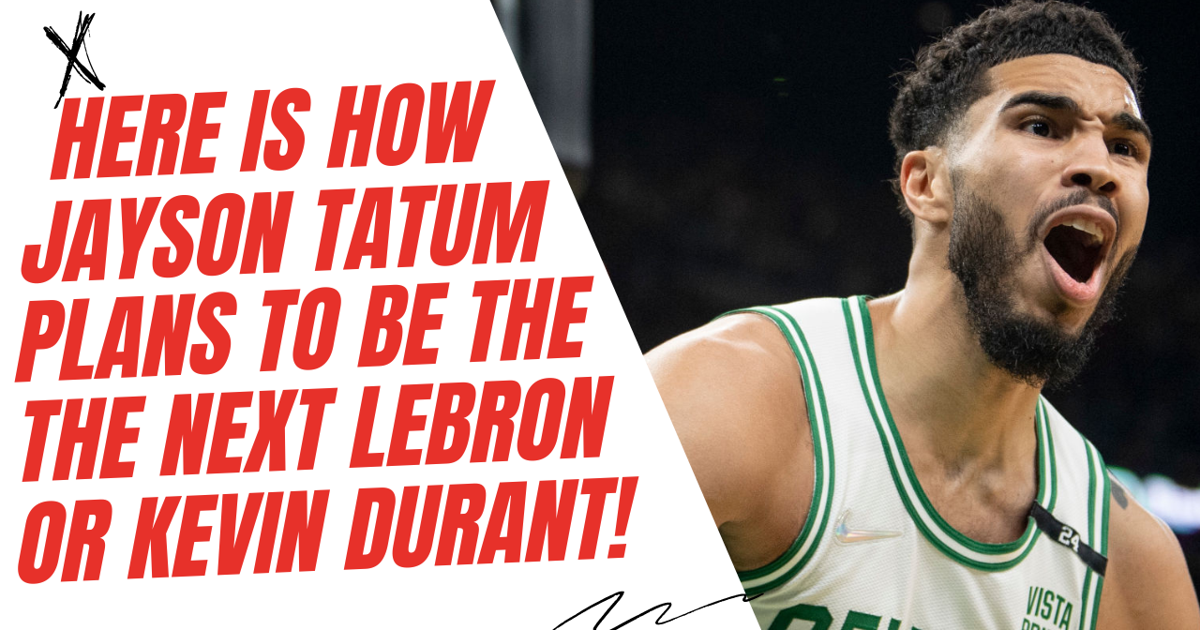 Celtics man Jayson Tatum reveals how he plans to be THE NEXT LeBron James & Kevin Durant in the NBA!