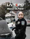 Live PD Presents: Women on Patrol