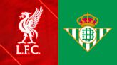 Liverpool vs Real Betis: Preview, predictions and lineups