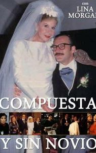 Compuesta y sin novio