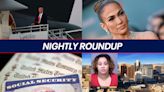 Trump felony convictions restricts travel ability; Bad news for Social Security recipients | Nightly Roundup