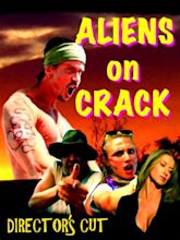 Aliens on Crack (2009) - IMDb