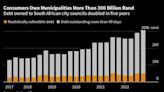 South Africa’s Towns Owed $17 Billion, Face Revenue Squeeze