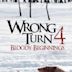 Wrong Turn 4: Bloody Beginnings