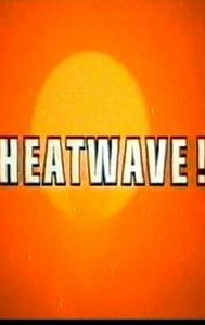 Heatwave!