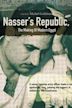 Nasser's Republic: The Making of Modern Egypt