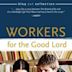 Workers for the Good Lord