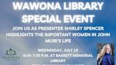 Wawona Bassett Memorial Library to Host Shirley Spencer Presentation on the Important Women in John Muir’s Life on Wednesday, July 10, 2024