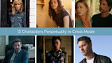 13 Characters Who Are Perpetually in Crisis Mode