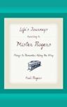 Life's Journeys According to Mister Rogers: Things to Remember Along the Way