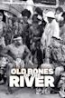 Old Bones of the River