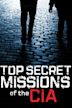 Top Secret Missions of the CIA