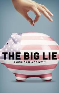 The Big Lie: American Addict 2