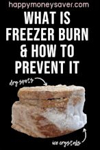 What is Freezer Burn & How to Prevent It - Happy Money Saver