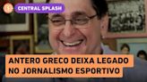 Jornalista Antero Greco morre aos 69 anos em São Paulo