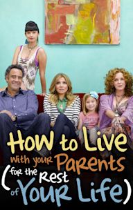 How to Live With Your Parents (For the Rest of Your Life)