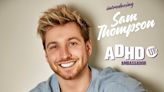 Sam Thompson reveals he is the new official ambassador of ADHD UK