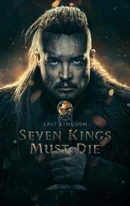 The Last Kingdom: Seven Kings Must Die