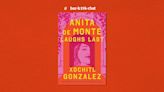 Xochitl Gonzalez’s “Anita de Monte Laughs Last” Takes a Swipe at the Art World
