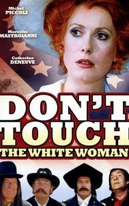 Don't Touch the White Woman!