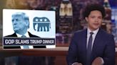 Trevor Noah Doubts GOP’s Rebuke of Trump Dinner: His ‘Scandals Are Basically Like Hallmark Movies,’ We ‘Know ...