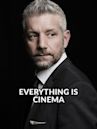 Everything is Cinema