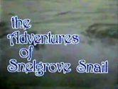 The Adventures of Snelgrove Snail
