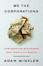 We the Corporations: How American Businesses Won Their Civil Rights