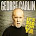 George Carlin... It's Bad for Ya!