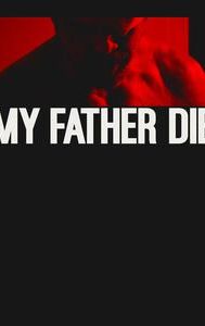 My Father Die